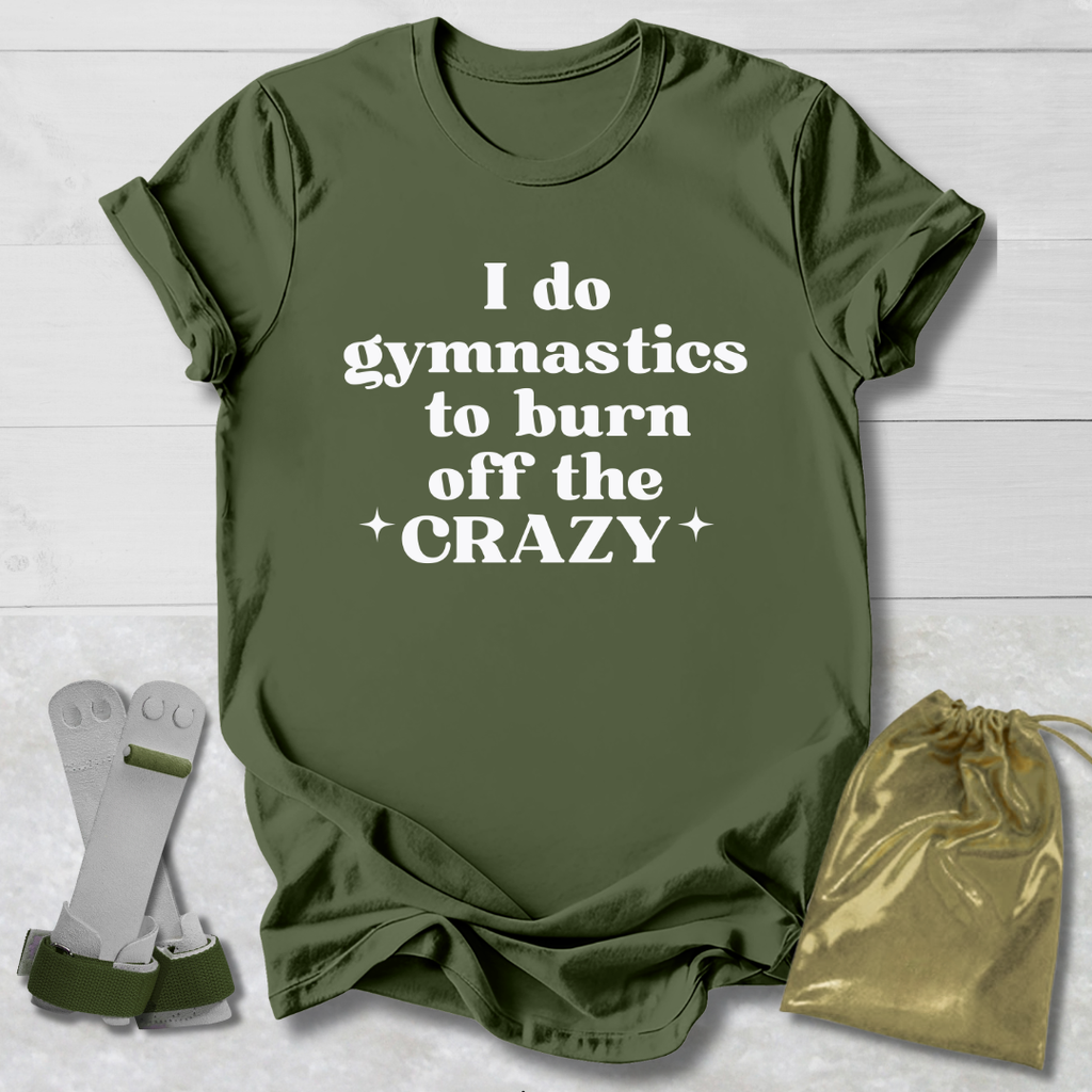 Burn Off the Crazy T-Shirt