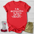 Burn Off the Crazy T-Shirt