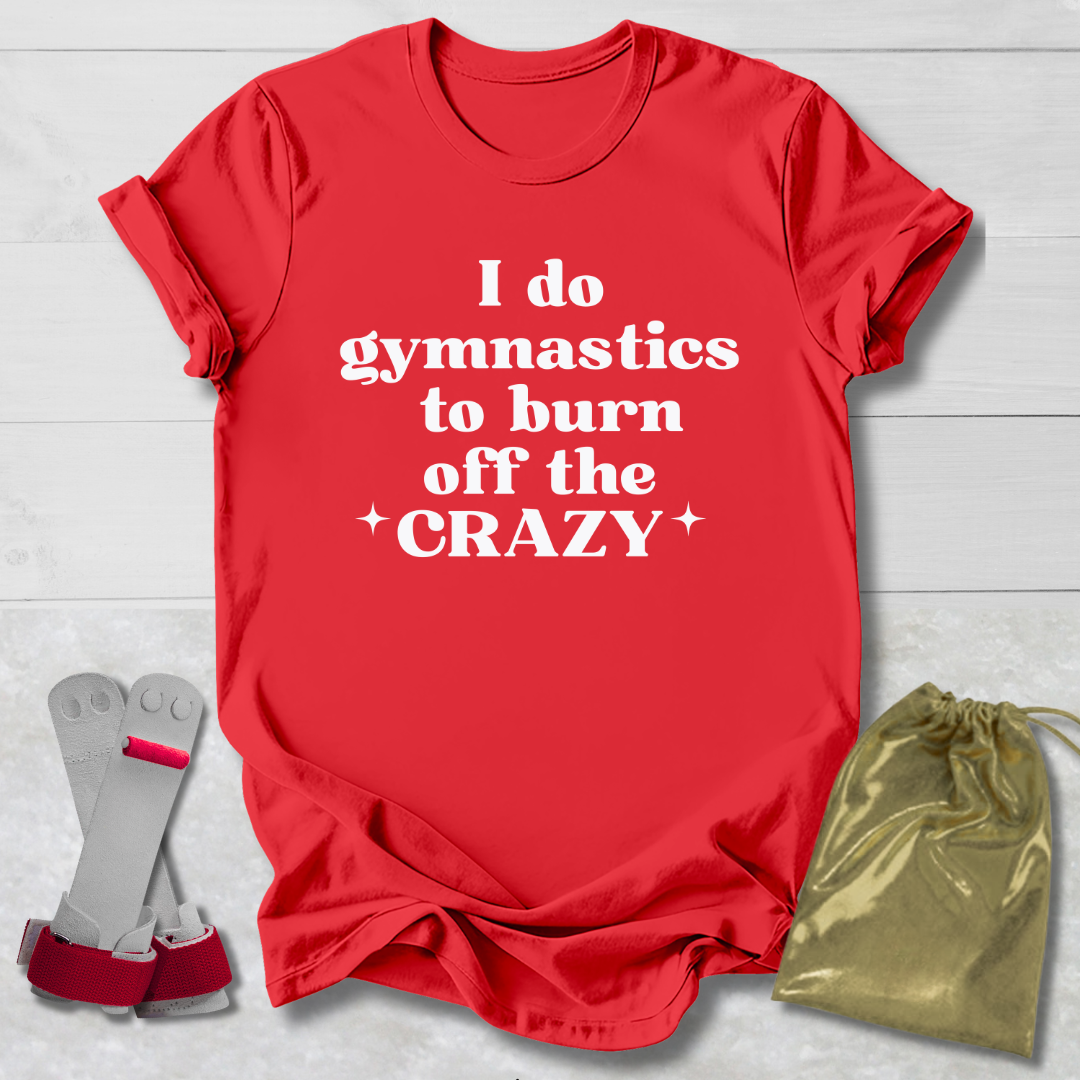 Burn Off the Crazy Kids T-Shirt