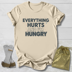 Everything Hurts & I'm Hungry T-Shirt