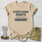 Everything Hurts & I'm Hungry T-Shirt