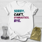 Sorry Can't Gymnastics T-Shirt