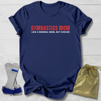 Gymnastics Mom But Cooler T-Shirt