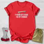 Never Gets Easier T-Shirt