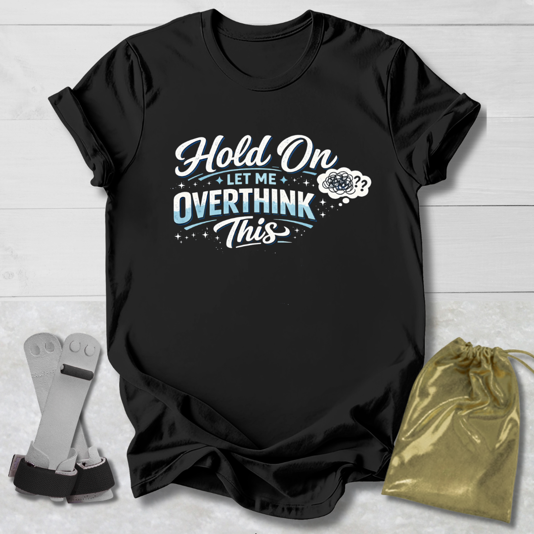 Let Me Overthink This T‑Shirt