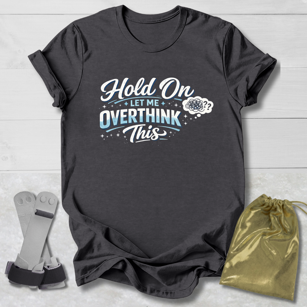 Let Me Overthink This T‑Shirt