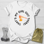 My Girl Out There T-Shirt