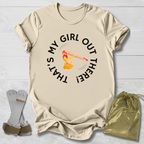 My Girl Out There T-Shirt