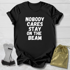 Stay On The Beam T-Shirt