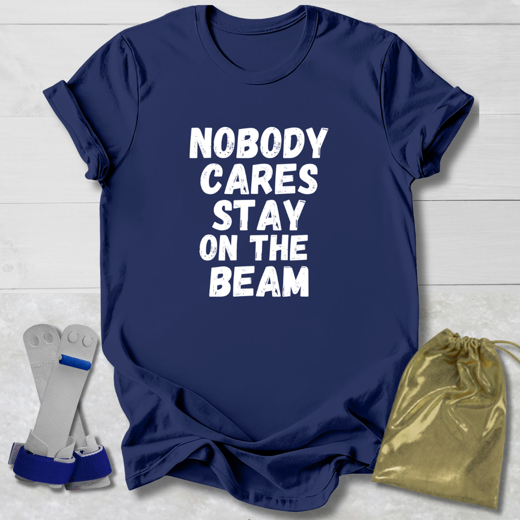 Stay On The Beam T-Shirt