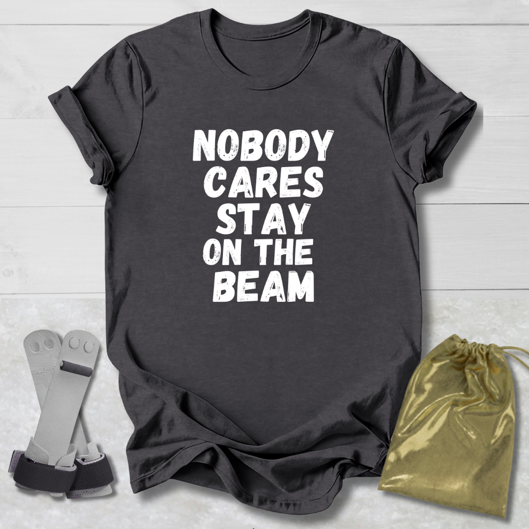 Stay On The Beam T-Shirt