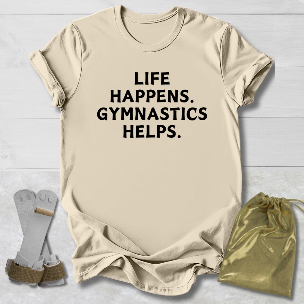 Life Happens Gymnastics Helps. T-Shirt