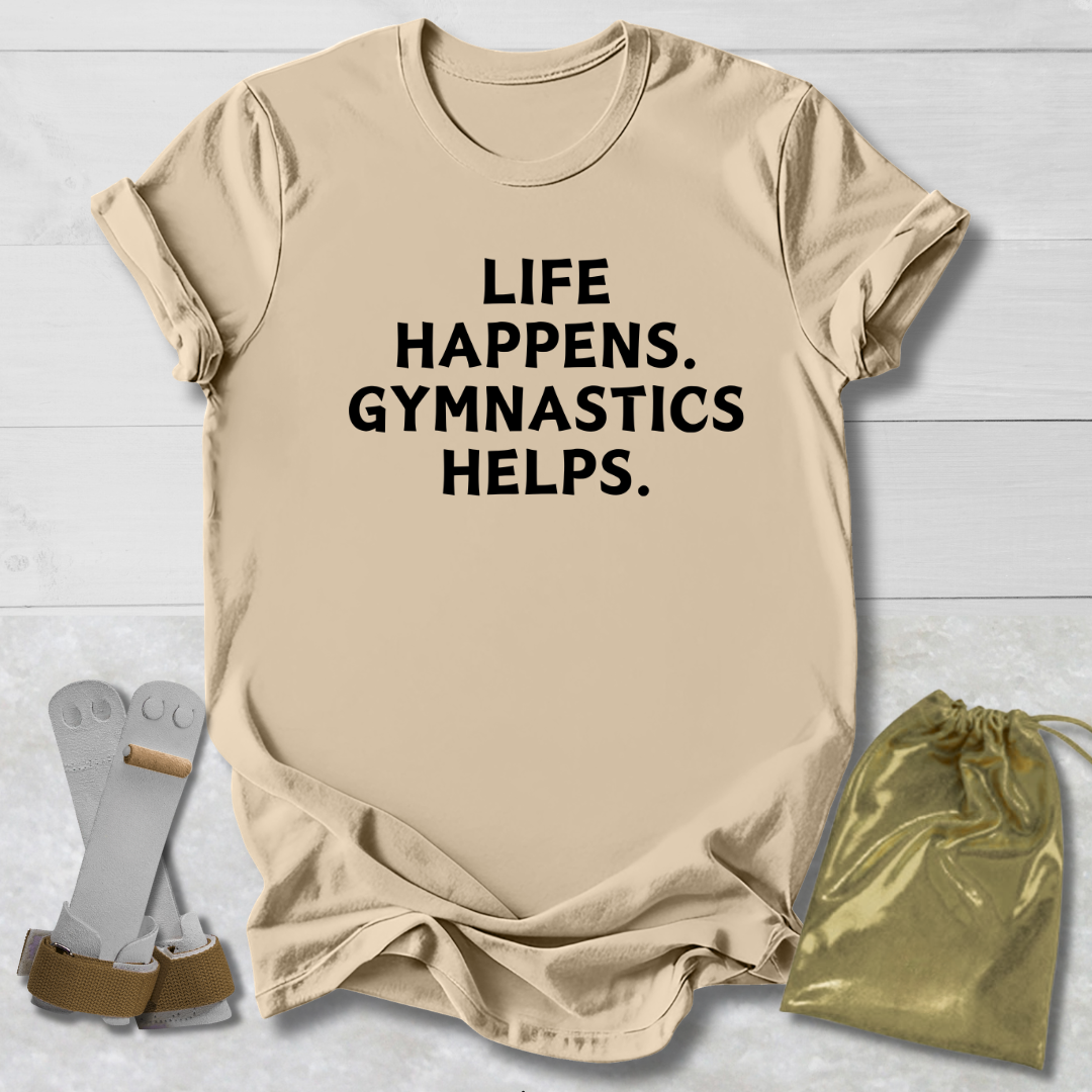 Life Happens Gymnastics Helps. T-Shirt