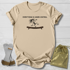 Everything Is Under Control T-Shirt