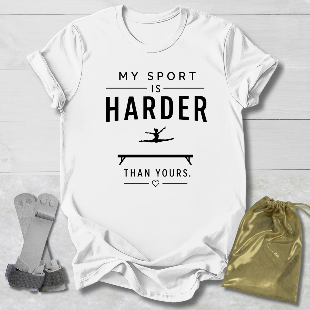 My Sport Is Harder T-Shirt