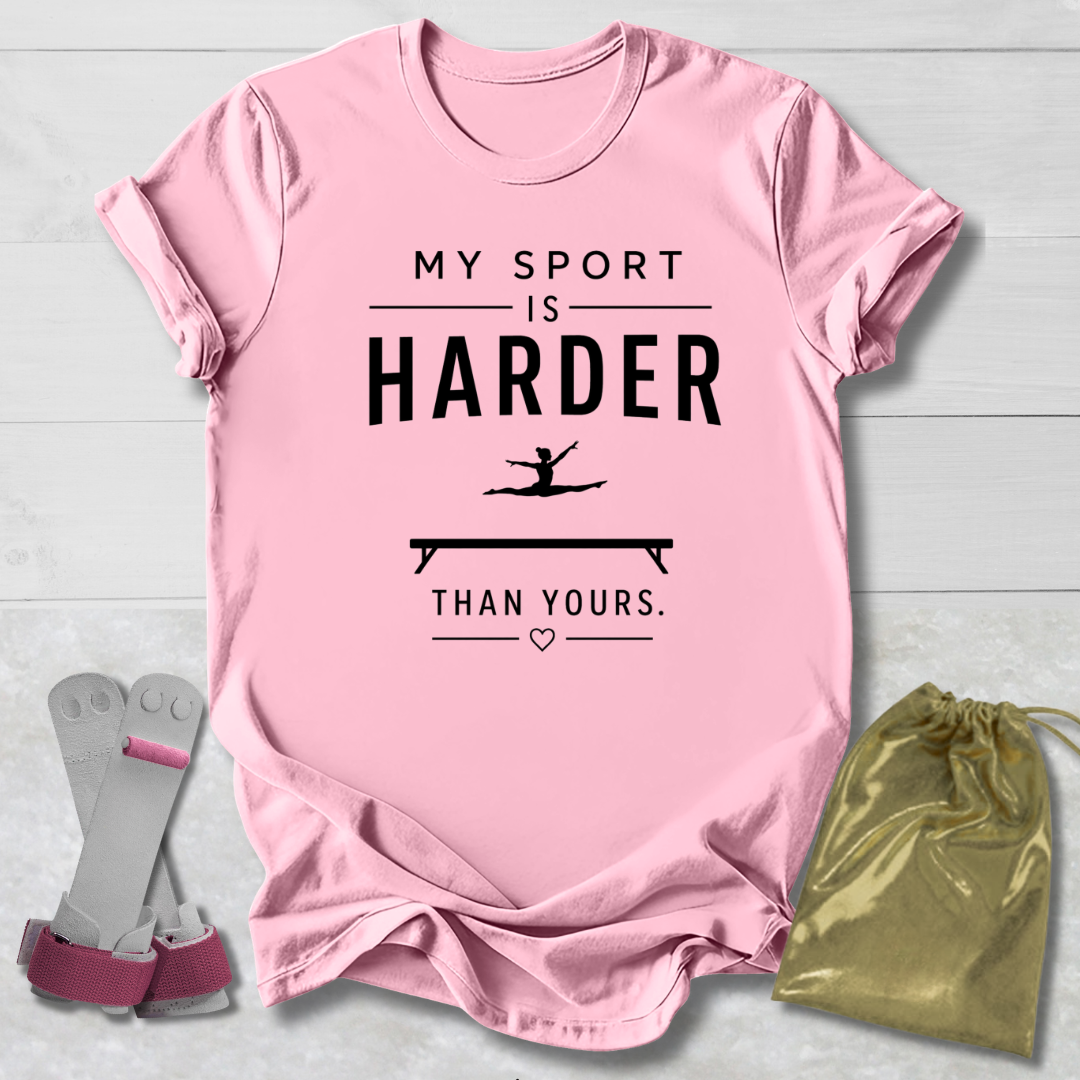 My Sport Is Harder T-Shirt