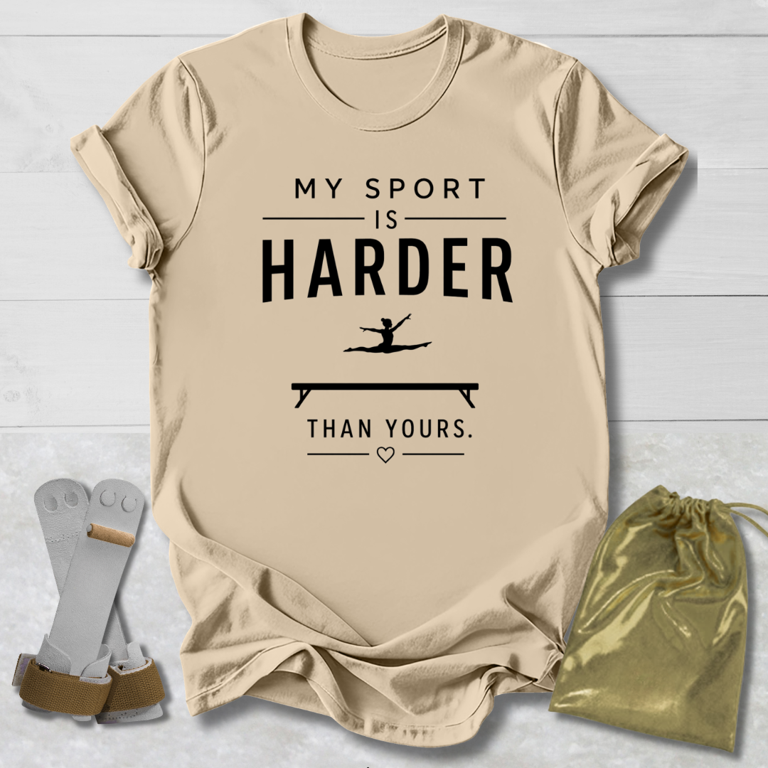 My Sport Is Harder T-Shirt