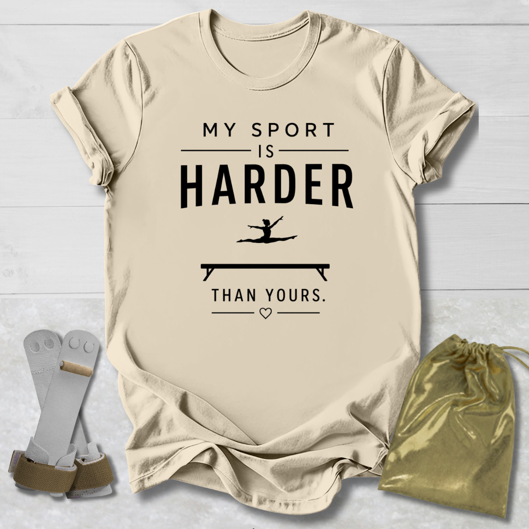 My Sport Is Harder T-Shirt