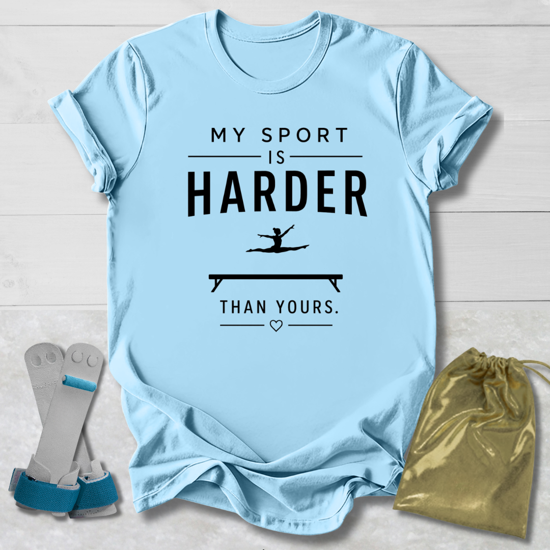 My Sport Is Harder T-Shirt