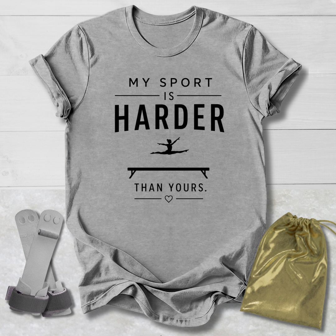 My Sport Is Harder T-Shirt