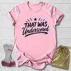That Was Underscored T-Shirt