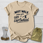 Why Walk T-Shirt