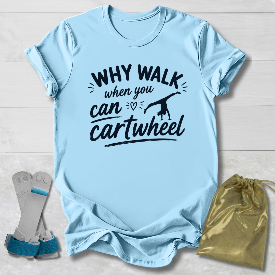 Light blue t-shirt with 'Why walk when you can cartwheel' text, socks, and drawstring bag on a light wooden surface.