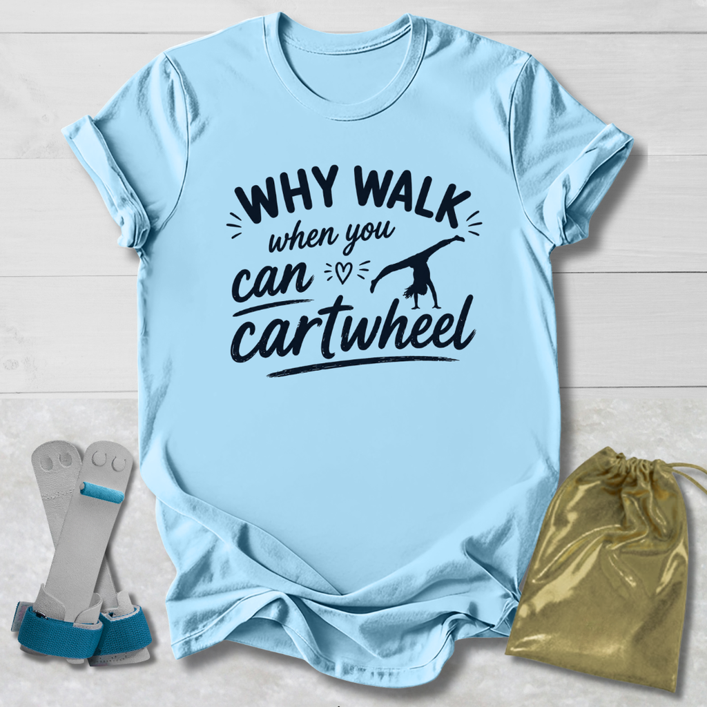 Light blue t-shirt with humorous text -shirt with 'Why walk when you can cartwheel' text, socks, and drawstring bag on a light wooden surface.