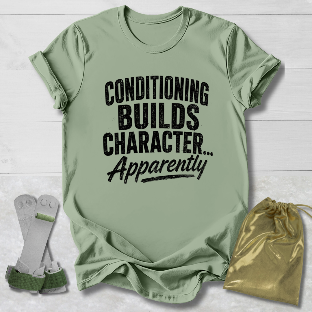 Green t-shirt with text 'Conditioning Builds Character.