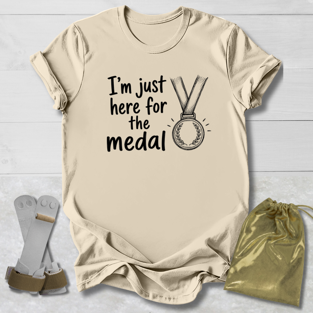Just Here for the Medal T-Shirt