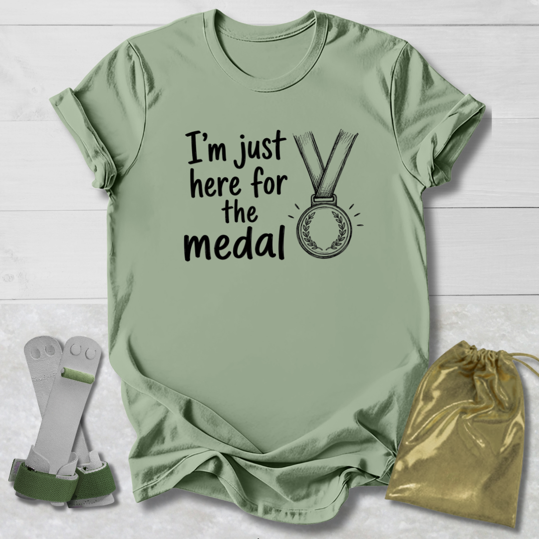 Just Here for the Medal T-Shirt