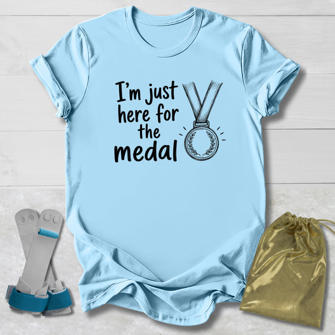 Just Here for the Medal T-Shirt