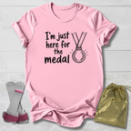Just Here for the Medal T-Shirt