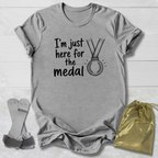 Just Here for the Medal T-Shirt