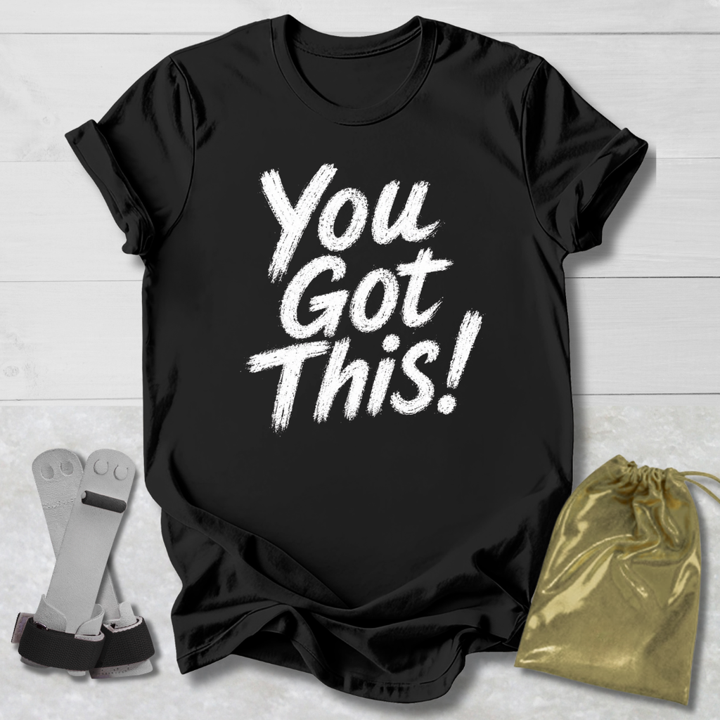 You Got This T-Shirt