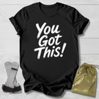 You Got This T-Shirt