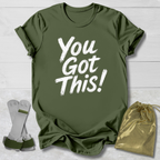 You Got This T-Shirt