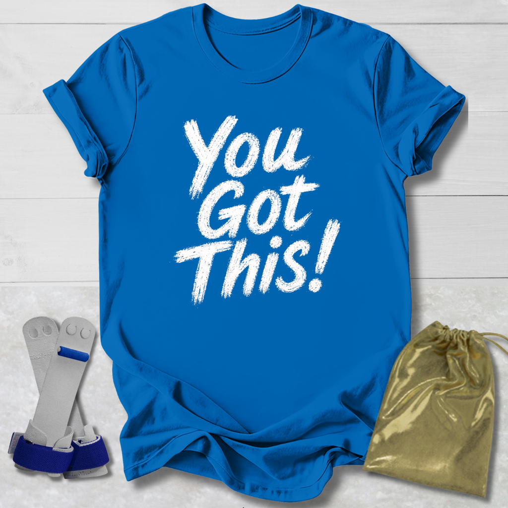 You Got This T-Shirt