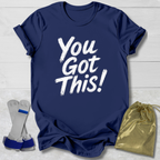 You Got This T-Shirt