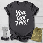 You Got This T-Shirt