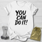 You Can Do It T-Shirt