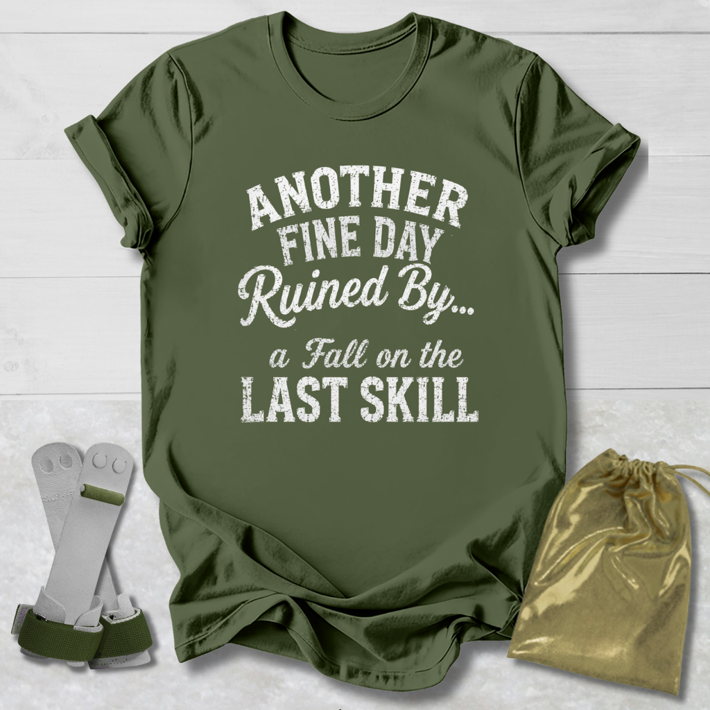 Another Fine Day Ruined T‑Shirt