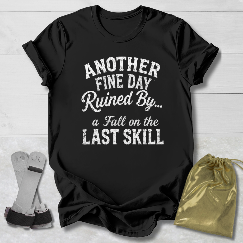 Another Fine Day Ruined T‑Shirt