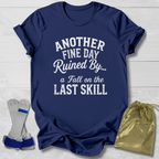 Another Fine Day Ruined T‑Shirt