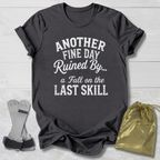 Another Fine Day Ruined T‑Shirt