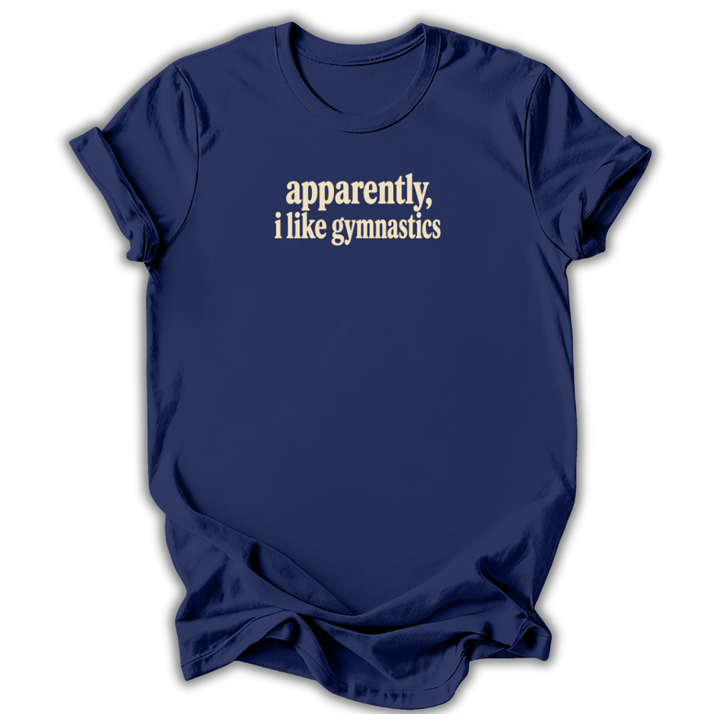 Apparently I Like Gymnastics T-Shirt