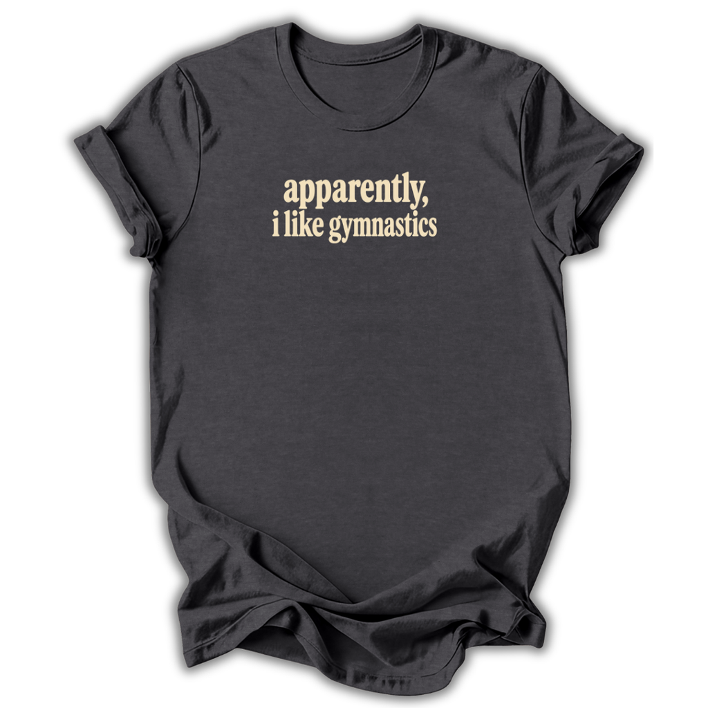 Apparently I Like Gymnastics T-Shirt