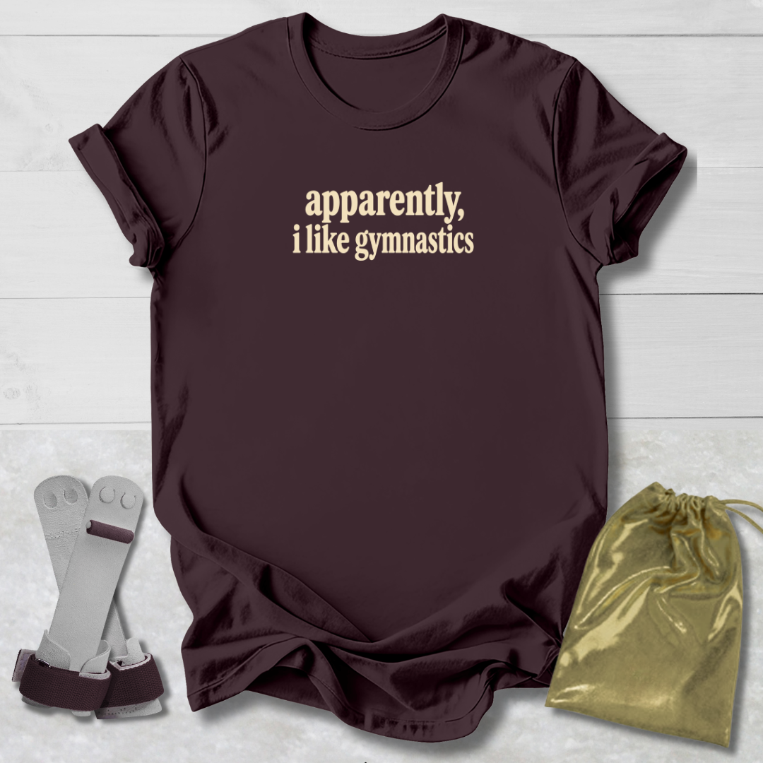 Apparently I Like Gymnastics T-Shirt