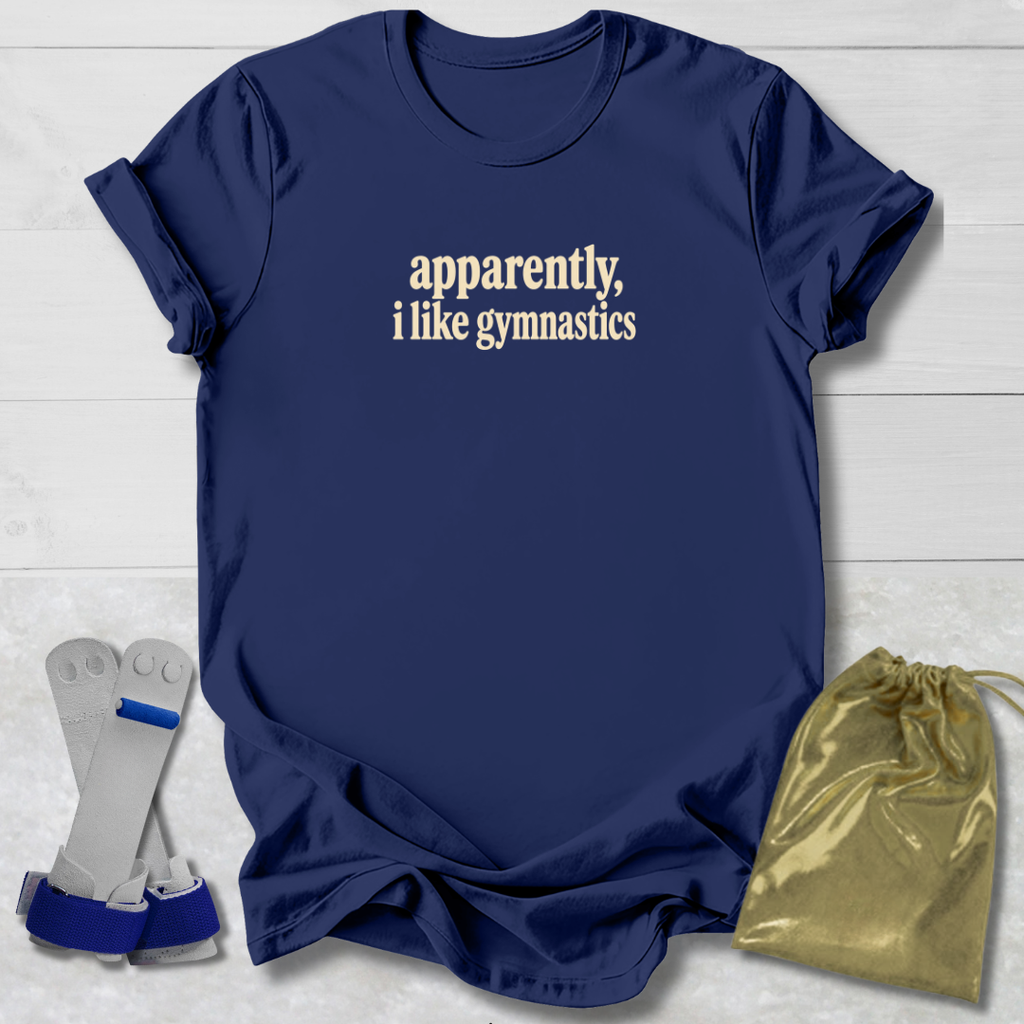 Apparently I Like Gymnastics T-Shirt