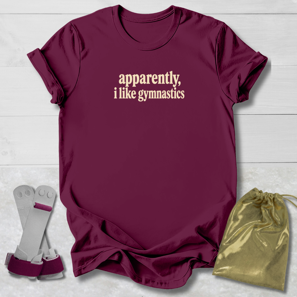 Apparently I Like Gymnastics T-Shirt